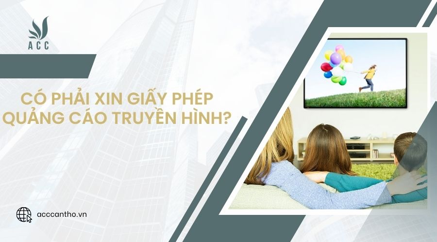 Có phải xin giấy phép quảng cáo truyền hình?
