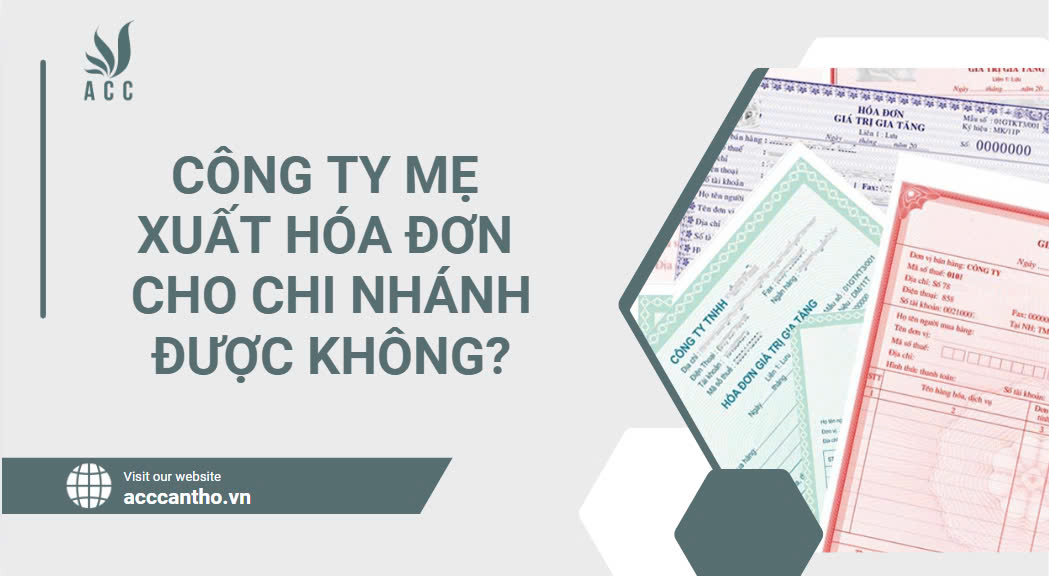 Công ty mẹ xuất hóa đơn cho chi nhánh được không?