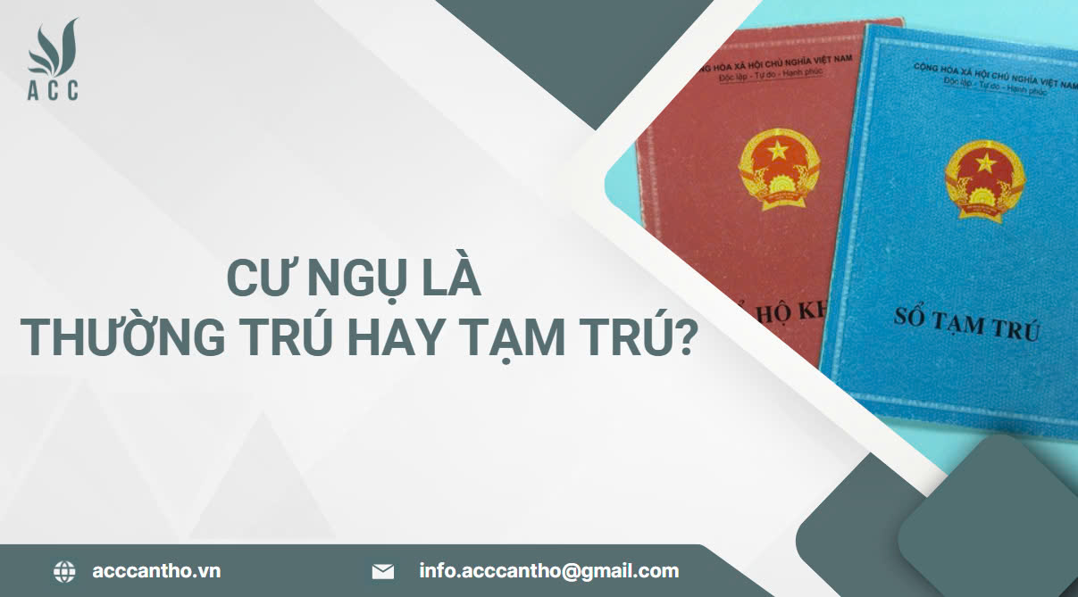 Cư ngụ là thường trú hay tạm trú?