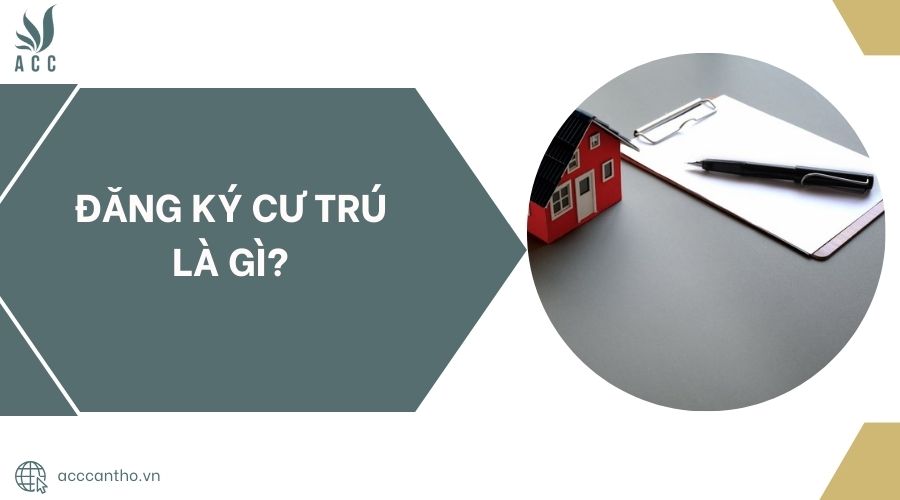Đăng ký cư trú là gì?