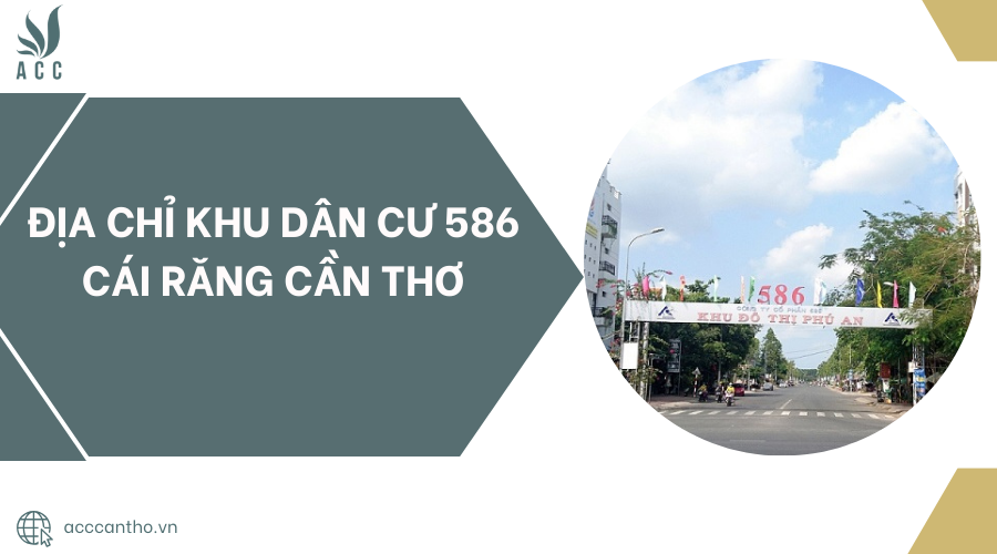 Địa chỉ Khu dân cư 586 Cái Răng Cần Thơ
