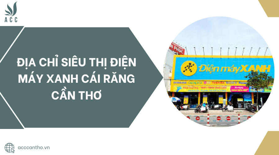 Địa chỉ Siêu thị Điện máy Xanh Cái Răng Cần Thơ