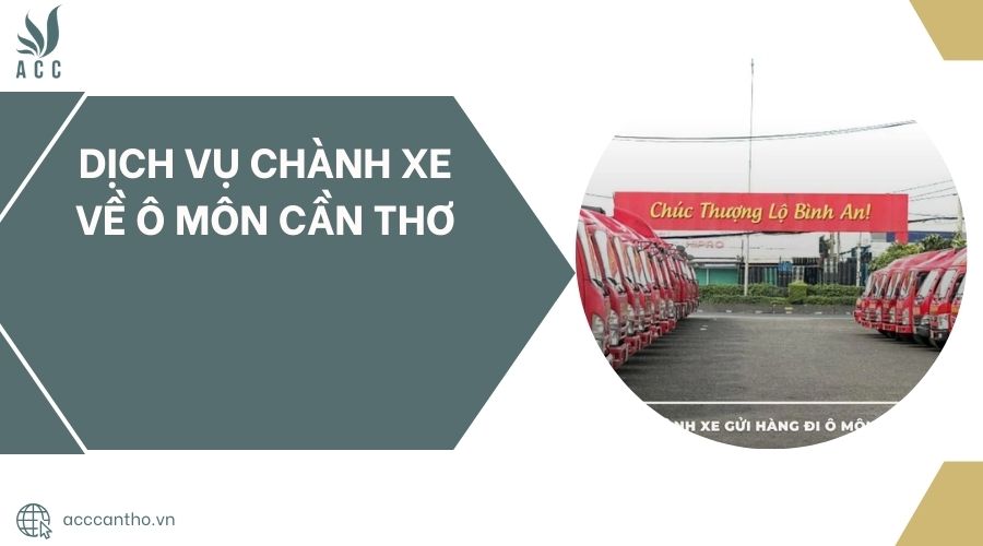 Dịch vụ chành xe về Ô Môn Cần Thơ