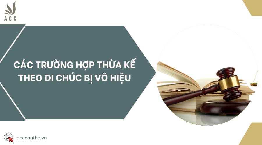 Các trường hợp thừa kế theo di chúc bị vô hiệu