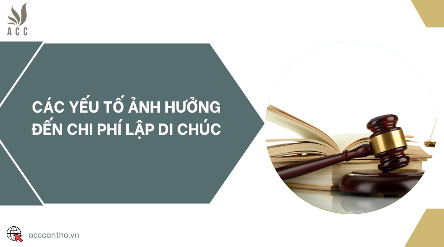 Các yếu tố ảnh hưởng đến chi phí lập di chúc