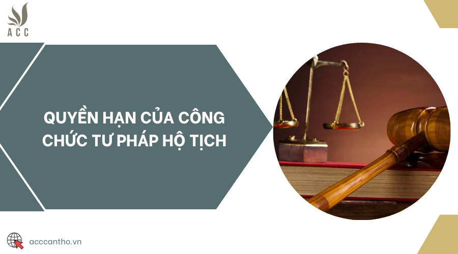Quyền hạn của công chức tư pháp hộ tịch