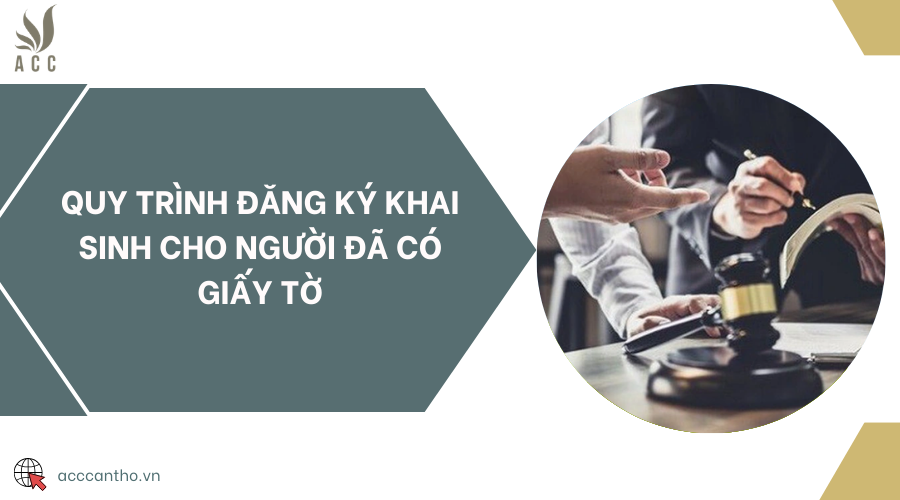 Quy trình đăng ký khai sinh cho người đã có giấy tờ