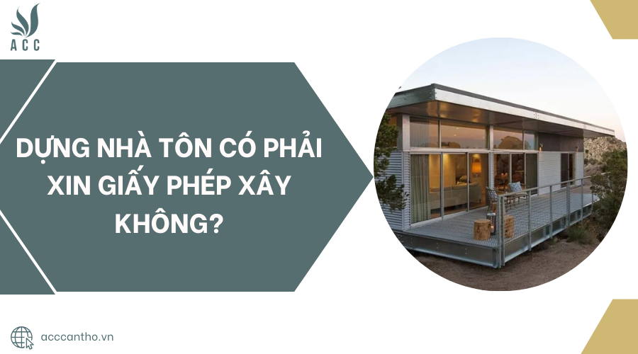Dựng nhà tôn có phải xin giấy phép xây không?