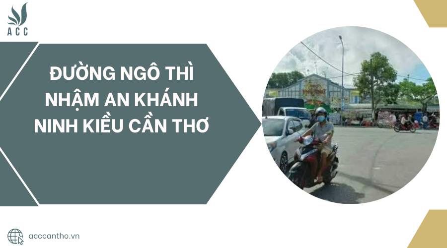 Đường Ngô Thì Nhậm An Khánh Ninh Kiều Cần Thơ