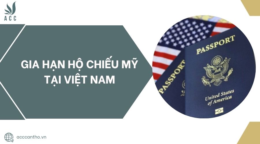 Gia hạn hộ chiếu Mỹ tại Việt Nam