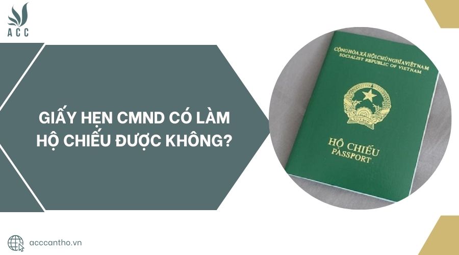 Giấy hẹn CMND có làm hộ chiếu được không?