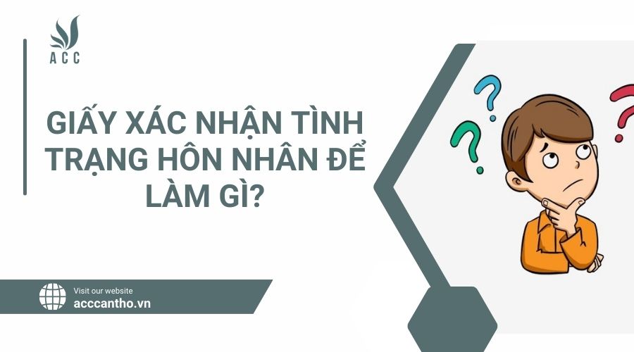 giấy xác nhận tình trạng hôn nhân để làm gì
