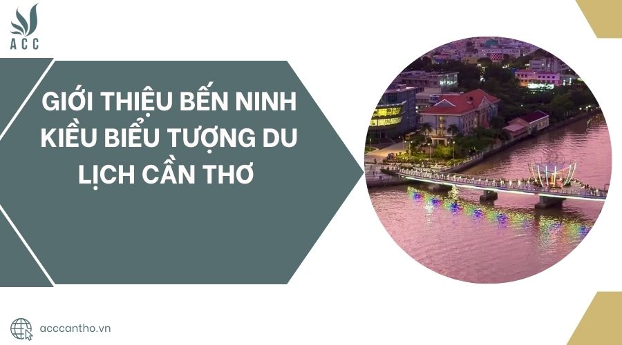 giới thiệu bến ninh kiều