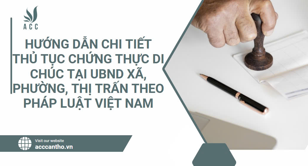 Thủ tục chứng thực di chúc tại UBND xã, phường, thị trấn