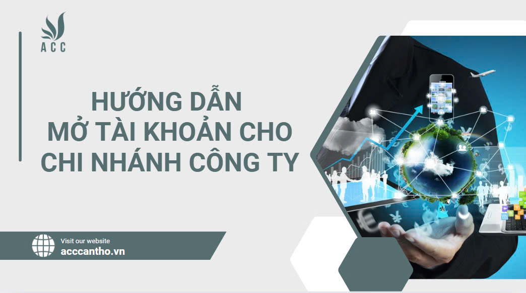 Hướng dẫn mở tài khoản cho chi nhánh công ty
