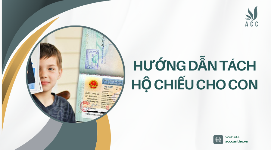 Hướng dẫn tách hộ chiếu cho con