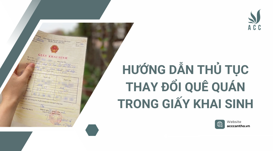 hướng dẫn thủ tục thay đổi qu&ecirc; qu&aacute;n trong giấy khai sinh