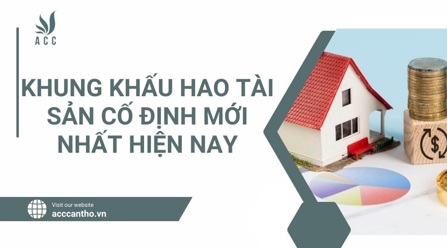 Khung khấu hao tài sản cố định mới nhất hiện nay
