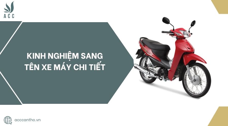 Kinh nghiệm sang tên xe máy chi tiết