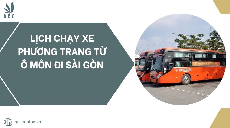 Lịch chạy xe Phương Trang Ô Môn đi Sài Gòn