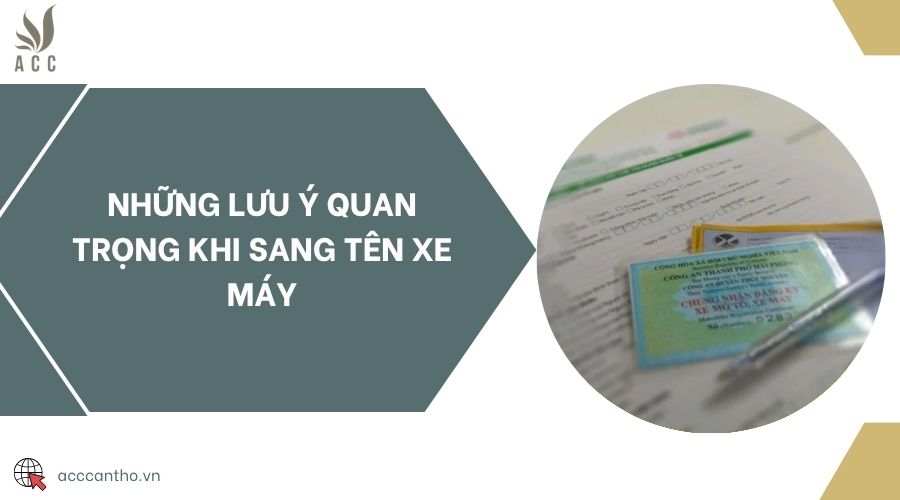 Những lưu ý quan trọng khi sang tên xe máy