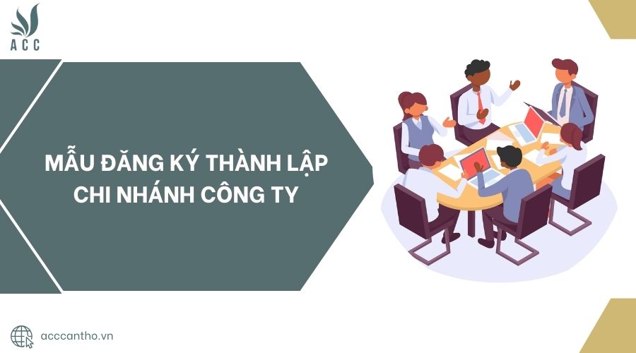 Mẫu đăng ký thành lập chi nhánh công ty