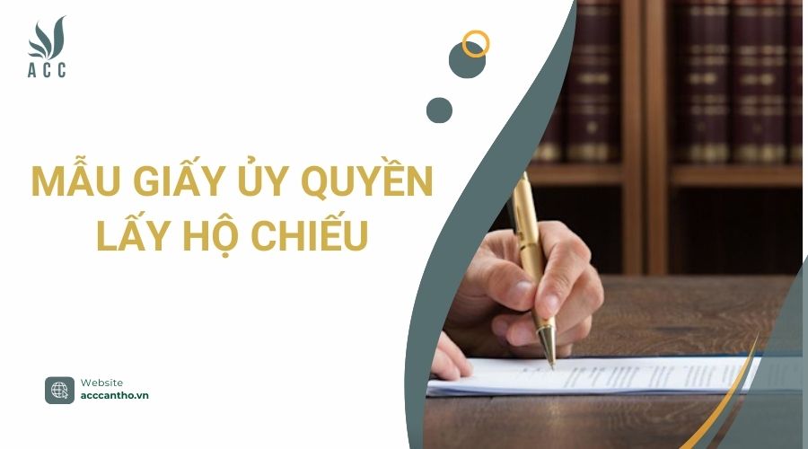 Mẫu giấy ủy quyền lấy hộ chiếu