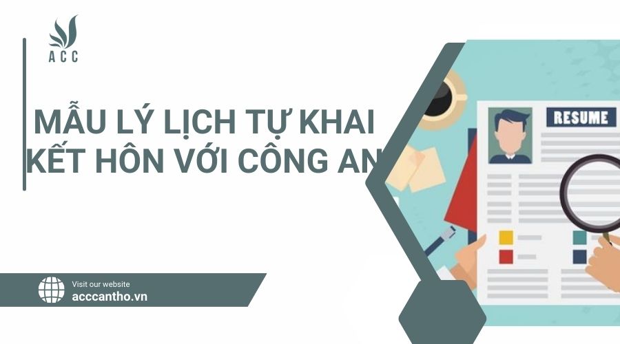 Mẫu l&yacute; lịch tự khai kết h&ocirc;n với c&ocirc;ng an
