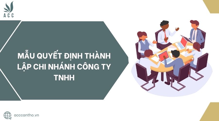 Mẫu quyết định thành lập chi nhánh công ty TNHH
