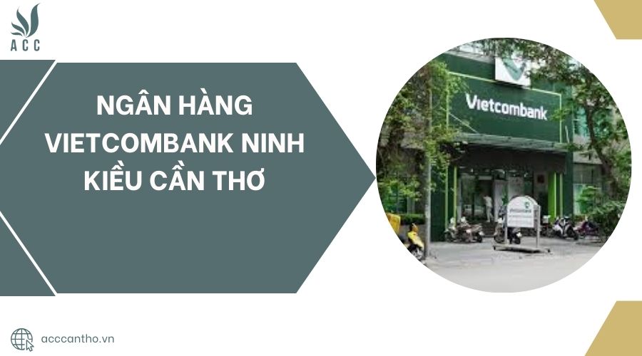Ngân hàng Vietcombank Ninh Kiều Cần Thơ