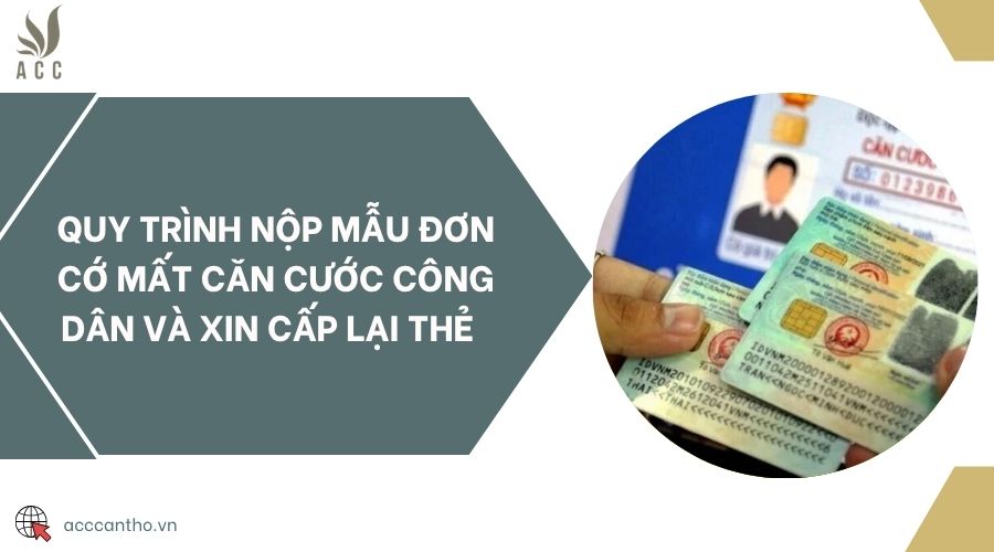 Quy trình nộp mẫu đơn cớ mất căn cước công dân và xin cấp lại thẻ