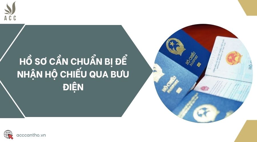 Hồ sơ cần chuẩn bị để nhận hộ chiếu qua bưu điện