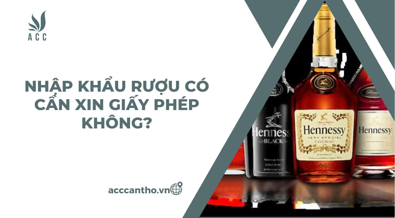 Nhập khẩu rượu có cần xin giấy phép không?