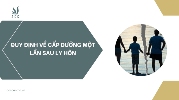 Quy định về cấp dưỡng một lần sau ly hôn