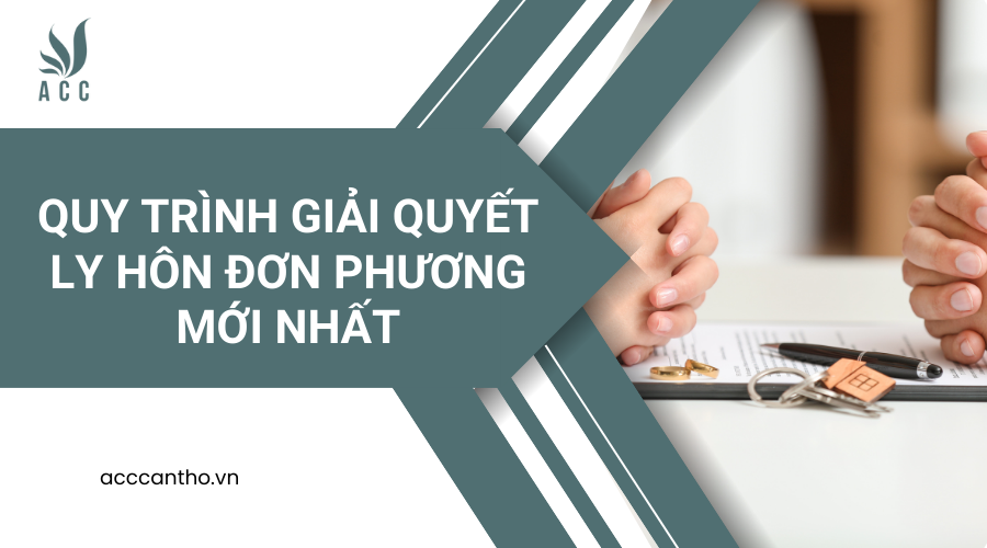 Quy trình giải quyết ly hôn đơn phương mới nhất