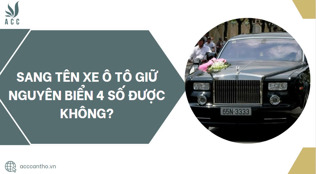 Sang tên xe ô tô giữ nguyên biển 4 số được không?
