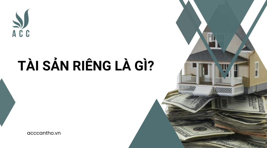 Tài sản riêng là gì?