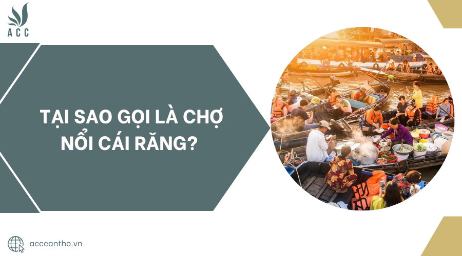 Tại sao gọi là chợ nổi Cái Răng?