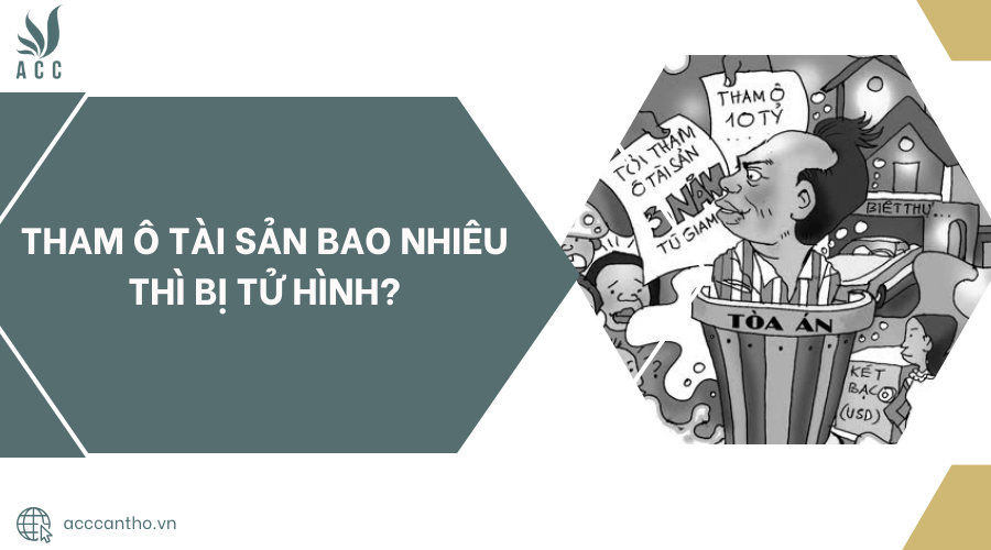 Tham ô tài sản bao nhiêu thì bị tử hình?