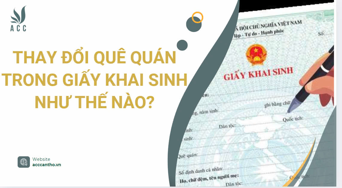 Thay đổi quê quán trong giấy khai sinh như thế nào?