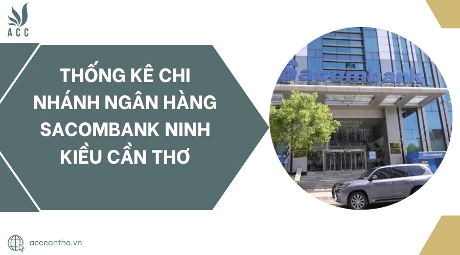 Thống kê chi nhánh Ngân hàng Sacombank Ninh Kiều Cần Thơ