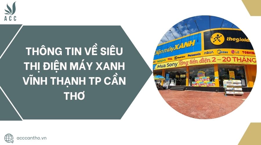 Thông tin về Siêu thị Điện máy Xanh Vĩnh Thạnh TP Cần Thơ