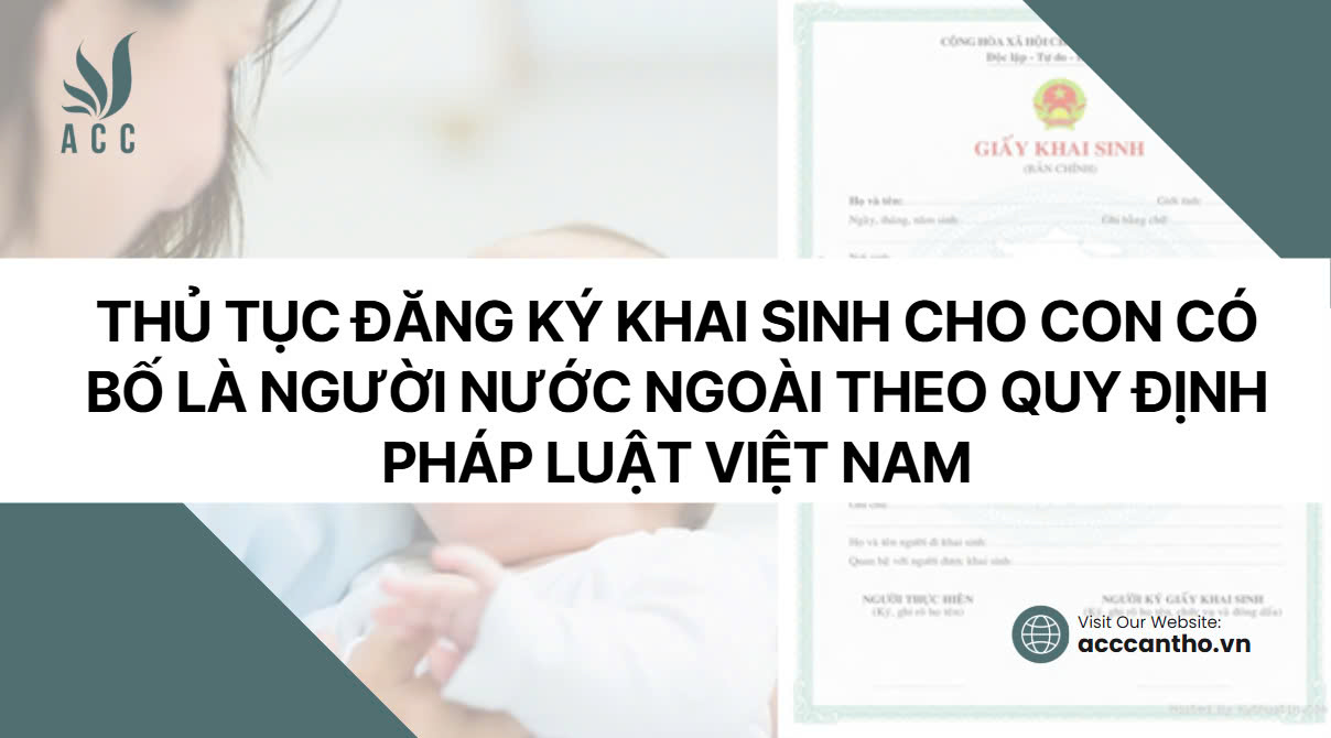 Thủ tục đăng ký khai sinh cho con có bố là người nước ngoài