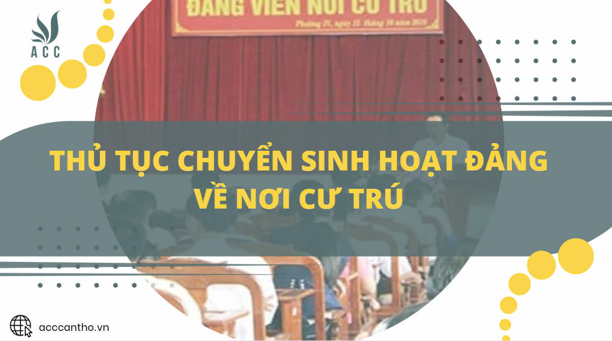 thủ tục chuyển sinh hoạt đảng về nơi cư tr&uacute;