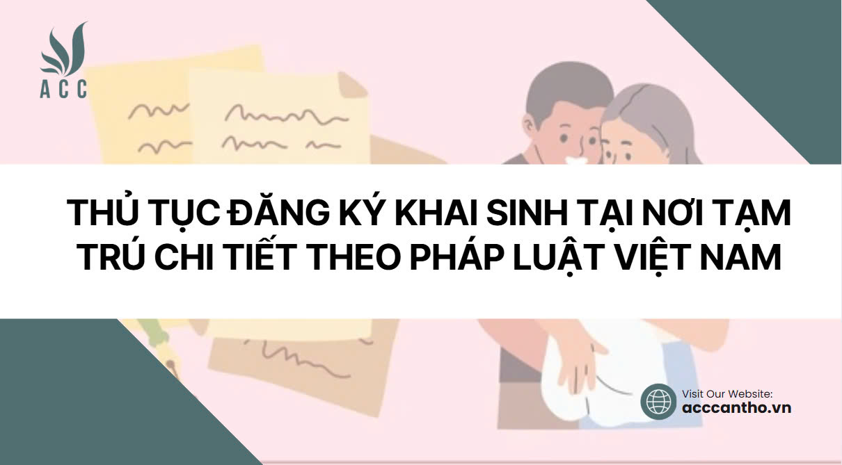 Thủ tục đăng ký khai sinh tại nơi tạm trú chi tiết theo pháp luật Việt Nam