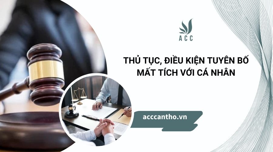 Thủ tục, điều kiện tuyên bố mất tích với cá nhân