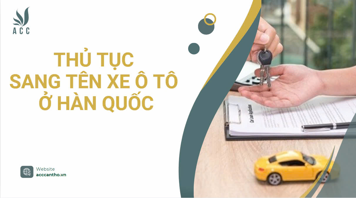 Thủ tục sang tên xe ô tô ở Hàn Quốc