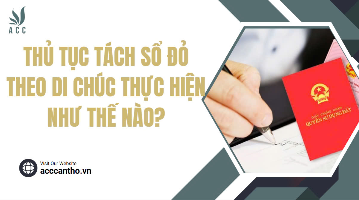 Thủ tục tách sổ đỏ theo di chúc thực hiện như thế nào?