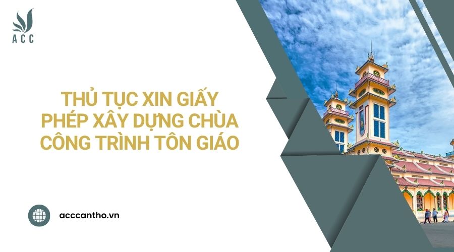 Thủ tục xin giấy ph&eacute;p x&acirc;y dựng ch&ugrave;a c&ocirc;ng tr&igrave;nh t&ocirc;n gi&aacute;o