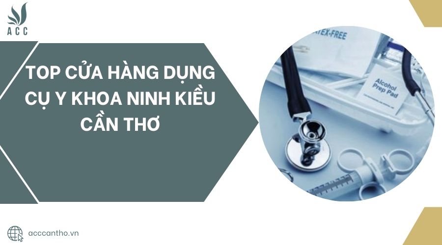 Top Cửa hàng dụng cụ y khoa Ninh Kiều Cần Thơ
